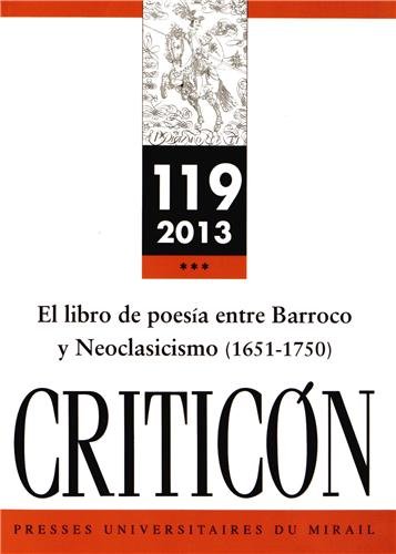 Beispielbild fr CRITICON, N 119 - 2013: EL LIBRO DE POESIA ENTRE BARROCO Y NEOCLASICISMO (1651-1750). EDITADO POR ALAIN BEGUE zum Verkauf von Prtico [Portico]