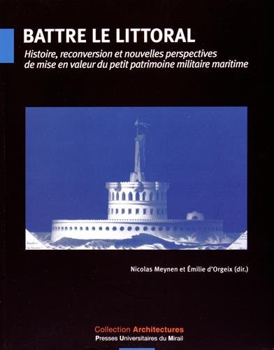 9782810703319: Battre le littoral: Histoire, reconversion et nouvelles perspectives de mise en valeur du petit patrimoine militaire maritime