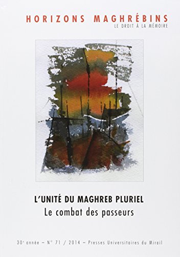 Beispielbild fr Horizons Maghrbins, N 71. L'unit Du Maghreb Pluriel : Le Combat Des Passeurs zum Verkauf von RECYCLIVRE