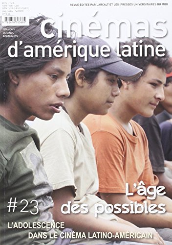 Beispielbild fr CINEMAS D'AMERIQUE LATINE, 23 - 2015: L'AGE DES POSSIBLES. L'ADOLESCENCE DANS LE CINEMA LATINO-AMERICAINE zum Verkauf von Prtico [Portico]