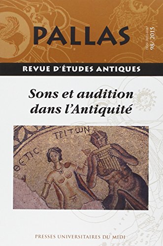 Stock image for Pallas N 98/2015 : Sons et audition dans l'Antiquit for sale by LiLi - La Libert des Livres