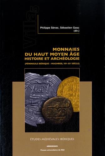 9782810703982: Monnaies du haut Moyen Age : histoire et archologie (pninsule Ibrique - Maghreb, VIIe-XIe sicle)