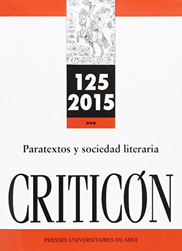 Stock image for CRITICON, N 125 - 2015: PARATEXTOS Y SOCIEDAD LITERARIA. DIR. NIEVES BARANDA LETURIO for sale by Prtico [Portico]