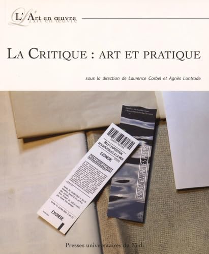 Beispielbild fr LA CRITIQUE: ART ET PRATIQUE zum Verkauf von Prtico [Portico]