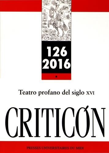 Beispielbild fr CRITICON, N 126 - 2016: TEATRO PROFANO DEL SIGLO XVI zum Verkauf von Prtico [Portico]