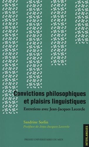 Beispielbild fr CONVICTIONS PHILOSOPHIQUES ET PLAISIRS LINGUISTIQUES. ENTRETIENS AVEC JEAN-JACQUES LECERCLE. POSTFACE DE J.-J. LECERCLE zum Verkauf von Prtico [Portico]