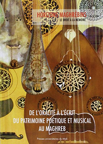 Beispielbild fr DE L'ORALIT  L'CRIT DU PATRIMOINE POTIQUE ET MUSICAL AU MAGHREB: (REVUE HORIZONS MAGHRBINS N 75) zum Verkauf von EPICERIE CULTURELLE