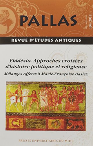 Stock image for Ekklsia. approches croises d'histoire politique et religieuse: (REVUE PALLAS N 104) [Broch] Rico Christian for sale by BIBLIO-NET