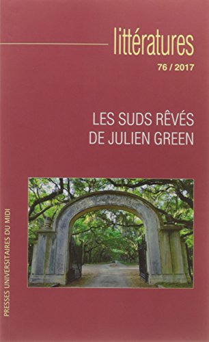 Beispielbild fr Les suds rvs de Julien Green: REVUE LITTRATURES N 76 [Broch] Laurichesse Jean-Yves zum Verkauf von BIBLIO-NET