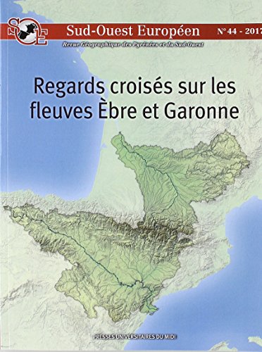 Beispielbild fr Regards croiss sur les fleuves bre et garonne: (REVUE SUD-OUEST EUROPEN N 44) [Broch] Dugot Philippe zum Verkauf von BIBLIO-NET