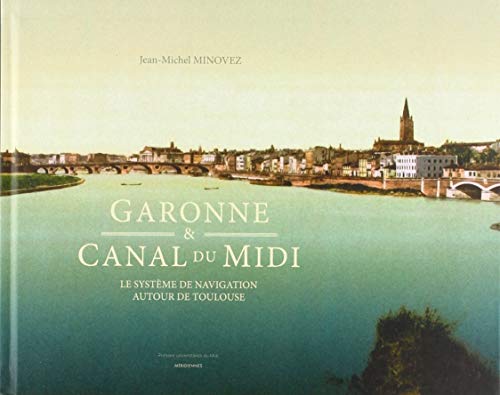 Beispielbild fr Garonne et canal du midi. le systme de navigation autour de toulouse [Broch] Minovez Jean-Michel zum Verkauf von BIBLIO-NET