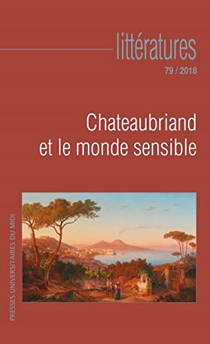 Beispielbild fr chteaubriand et le monde sensible: (REVUE LITTRATURES N 79) [Broch] Roulin, Jean-Marie; Patierno, Alvio; Sperti, Valeria et Glaudes, Pierre zum Verkauf von BIBLIO-NET