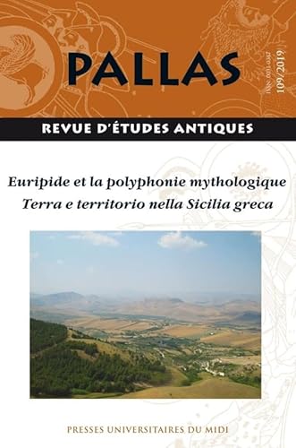 Imagen de archivo de PALLAS, 109 - 2019: EURIPIDE ET LA POLYPHONIE MYTHOLOGIQUE. TERRA E TERRITORIO NELLA SICILIA GRECA a la venta por Prtico [Portico]