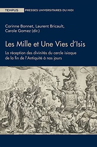 Imagen de archivo de Les Mille Et Une Vies D'isis : La Rception Des Divinits Du Cercle Isiaque De La Fin De L'antiquit a la venta por RECYCLIVRE