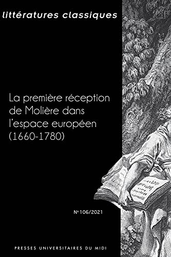 Imagen de archivo de La premire rception de Molire dans l'espace europen (1660-1780) a la venta por J. HOOD, BOOKSELLERS,    ABAA/ILAB