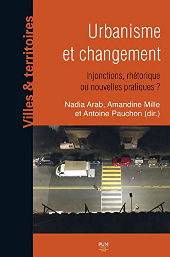 Beispielbild fr Urbanisme et changement: Injonctions, rhtorique ou nouvelles pratiques ? [Broch] Arab, Nadia; Mille, Amandine et Pauchon, Antoine zum Verkauf von BIBLIO-NET