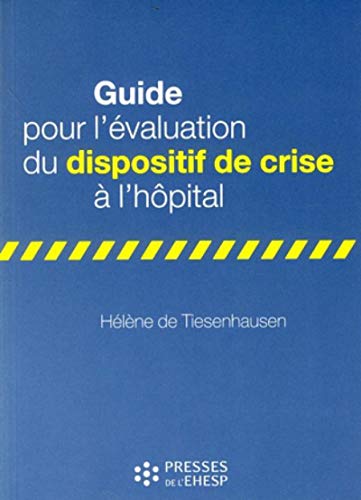 Beispielbild fr GUIDE POUR L EVALUATION DU DISPOSITIF DE CRISE A L HOPITAL zum Verkauf von Ammareal