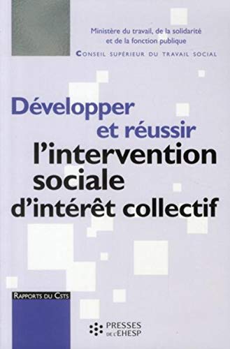 Stock image for Dvelopper et russir l'intervention sociale d'intrt collectif : Rapport au ministre charg des affaires sociales for sale by medimops