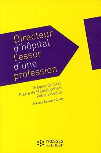 Beispielbild fr Directeur d'hpital : l'essor d'une profession zum Verkauf von Revaluation Books