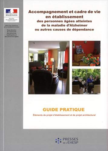 9782810900510: Accompagnement et cadre de vie en tablissement des personnes ges atteintes de la maladie d'Alzheimer ou autres causes de dpendance: Guide pratique