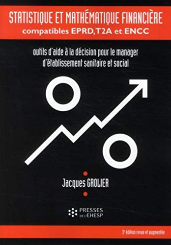 Beispielbild fr Statistique et mathmatique financire compatibles EPRD, T2A, et ENCC: OUTILS D AIDE A LA DECISION POUR LE MANAGER D ETABLISSEMENT SANITAIRE ET SOCIAL zum Verkauf von Gallix