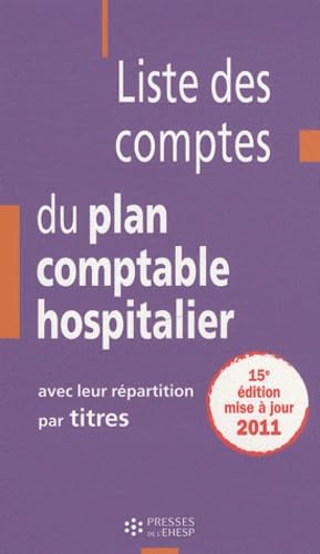Stock image for Liste des comptes du plan comptable hospitalier : Avec leur rpartition par titres for sale by medimops
