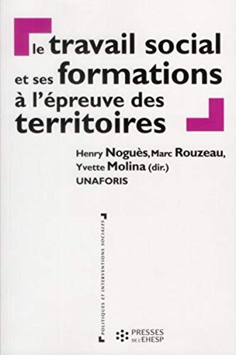 9782810900640: LE TRAVAIL SOCIAL ET SES FORMATIONS A L EPREUVE DES TERRITOIRES