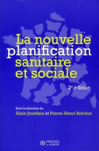 La nouvelle planification sanitaire et sociale. 2e edition