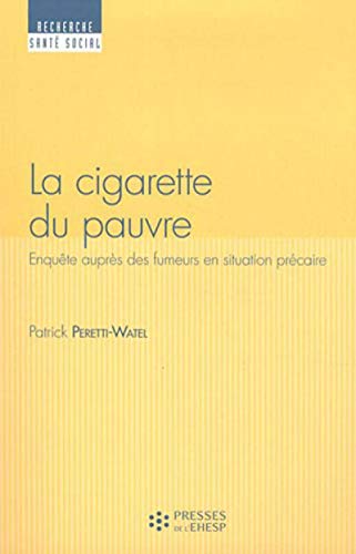 Beispielbild fr LA CIGARETTE DU PAUVRE: ENQUETE AUPRES DES FUMEURS EN SITUATION PRECAIRE zum Verkauf von Ammareal