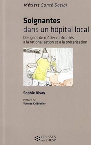 Soignantes dans un hopital local. Des gens de metier confrontes a la rationalisation et a la prec...