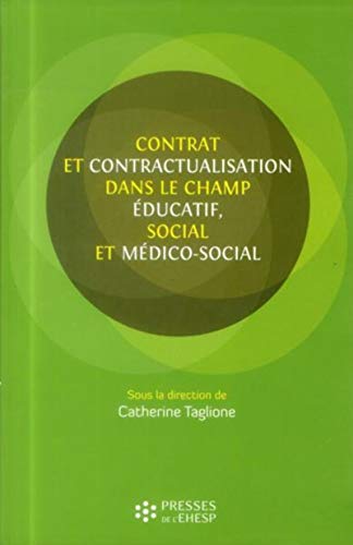 Contrat et contractualisation dans le champ educatif social et medico-social