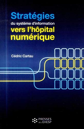 Beispielbild fr Stratgies du systme d'information : vers l'hpital numrique zum Verkauf von Ammareal