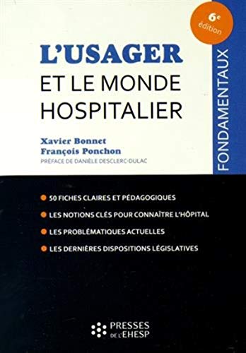 Stock image for L'usager et le monde hospitalier: 50 fiches claires et pdagogiques. Les notions cls pour connatre l'hpital. Les problmatiques actuelles for sale by Ammareal