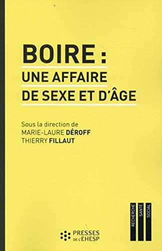 Beispielbild fr Boire : une affaire de sexe et d'ge : Genre, gnrations et alcool zum Verkauf von medimops