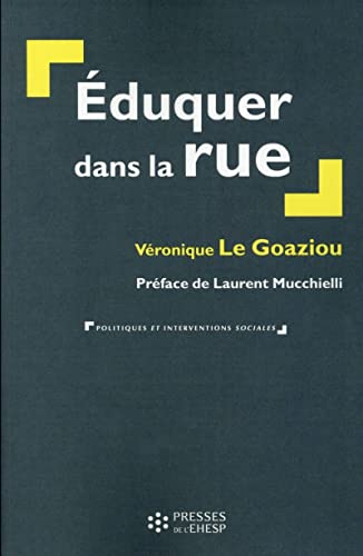 9782810904228: Eduquer dans la rue: La prvention spcialise aujourd'hui (Politiques et interventions sociales)