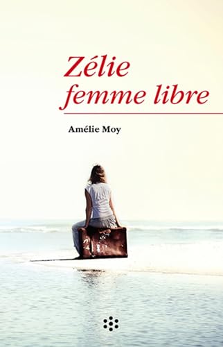 Beispielbild fr Zlie : Femme Libre zum Verkauf von RECYCLIVRE