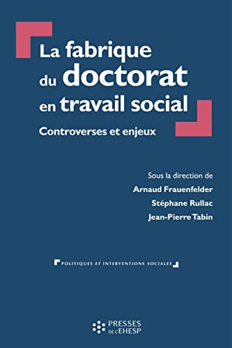 Beispielbild fr La fabrique du doctorat en travail social: Controverses et enjeux zum Verkauf von Gallix