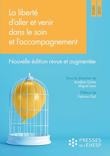 Beispielbild fr La libert d'aller et venir dans le soin et l'accompagnement: Quels enjeux  thiques ? Nouvelle  dition revue et augment e zum Verkauf von WorldofBooks