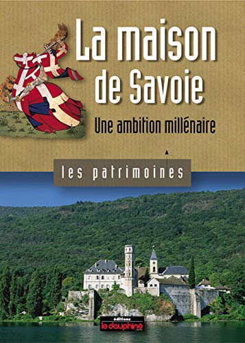 9782811000141: La maison de Savoie: Une ambition millénaire