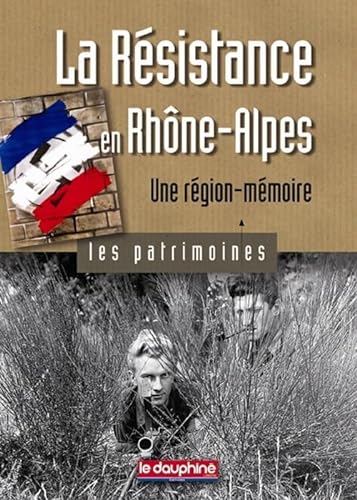9782811000165: La Rsistance en Rhne-Alpes, une rgion-mmoire: Les patrimoines