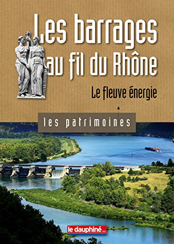 Beispielbild fr Les barrages au fil du Rhne: Le fleuve nergie zum Verkauf von Ammareal