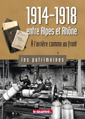 Beispielbild fr 1914-1918 entre Alpes et Rhne: A l'arrire comme au front zum Verkauf von Ammareal