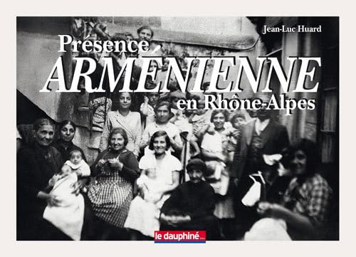 Beispielbild fr Prsence armnienne en Rhne-Alpes: Histoire d'une communaut zum Verkauf von Ammareal
