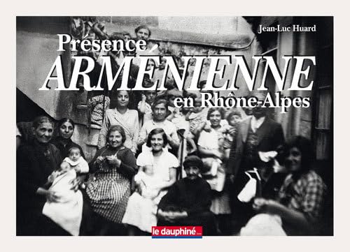 Imagen de archivo de Prsence armnienne en Rhne-Alpes : Histoire d'une communaut a la venta por Librairie Th  la page