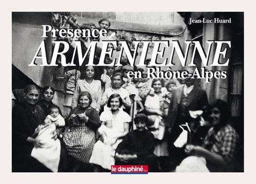 Stock image for Prsence armnienne en Rhne-Alpes : Histoire d'une communaut for sale by Librairie Th  la page