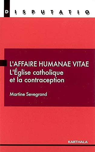 9782811100070: L'affaire Humanae vitae : L'Eglise catholique et la contraception