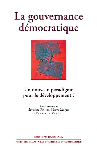 Stock image for La gouvernance d mocratique - Un nouveau paradigme pour le d veloppement ? [Paperback] S verine Bellina, Herv Magro, for sale by LIVREAUTRESORSAS