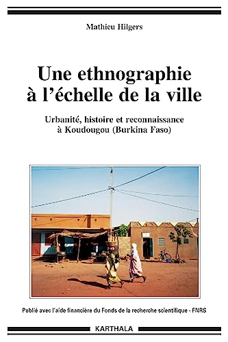 9782811100780: Une ethnographie  l'chelle de la ville - urbanit, histoire et reconnaissance  Koudougou, Burkina Faso