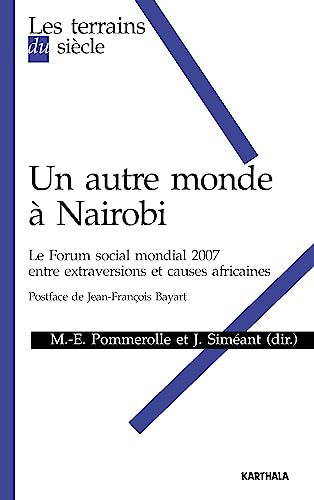 Beispielbild fr Un autre monde  Nairobi : Le Forum social mondial 2007, entre extraversions et causes africaines zum Verkauf von Ammareal