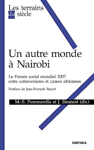 Imagen de archivo de Un autre monde  Nairobi : Le Forum social mondial 2007, entre extraversions et causes africaines a la venta por Ammareal